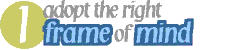 PART 1: ADOPT THE RIGHT FRAME OF MIND