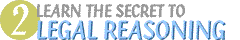 PART 2: LEARN THE SECRET TO LEGAL REASONING
